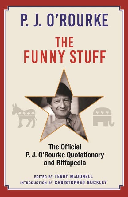 The Funny Stuff: The Official P. J. O'Rourke Quotationary and Riffapedia