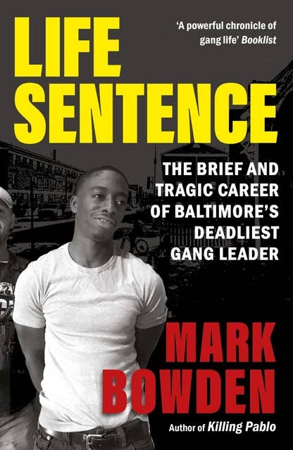 Life Sentence: The Brief and Tragic Career of Baltimore's Deadliest Gang Leader