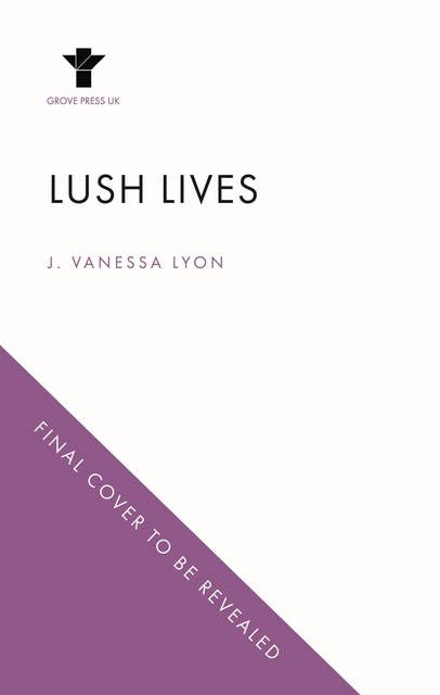 Lush Lives