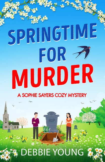 Springtime for Murder: A gripping cozy murder mystery from Debbie Young