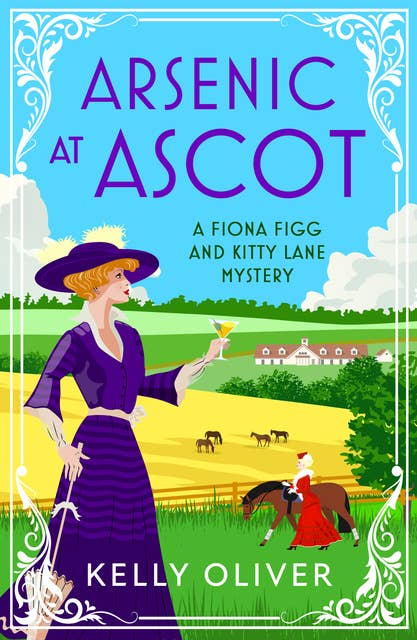 Arsenic at Ascot: The BRAND NEW page-turning cozy mystery from Kelly Oliver for 2023