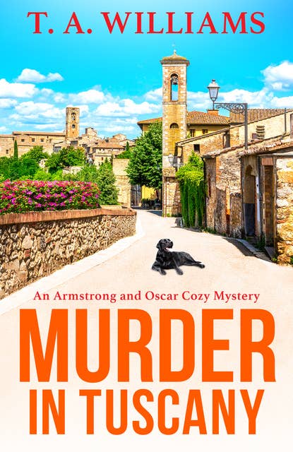 Murder in Tuscany: The start of a page-turning cozy mystery series from T A Williams