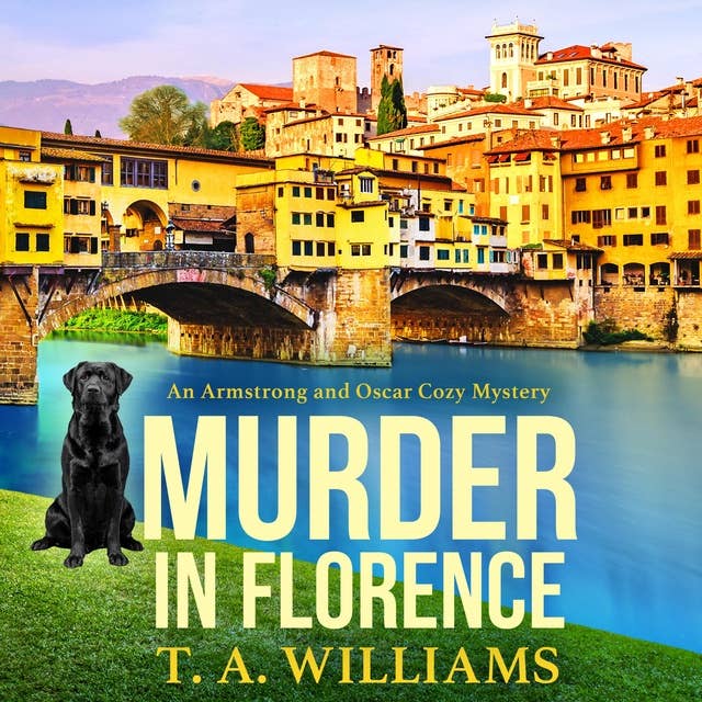 Murder in Florence: An addictive cozy murder mystery from T. A. Williams