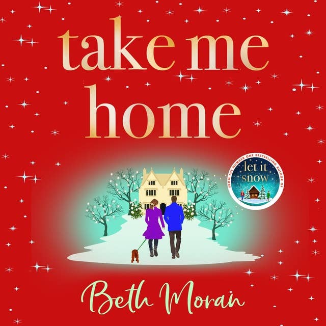 Take Me Home: The uplifting, heartwarming novel from NUMBER ONE BESTSELLER Beth Moran