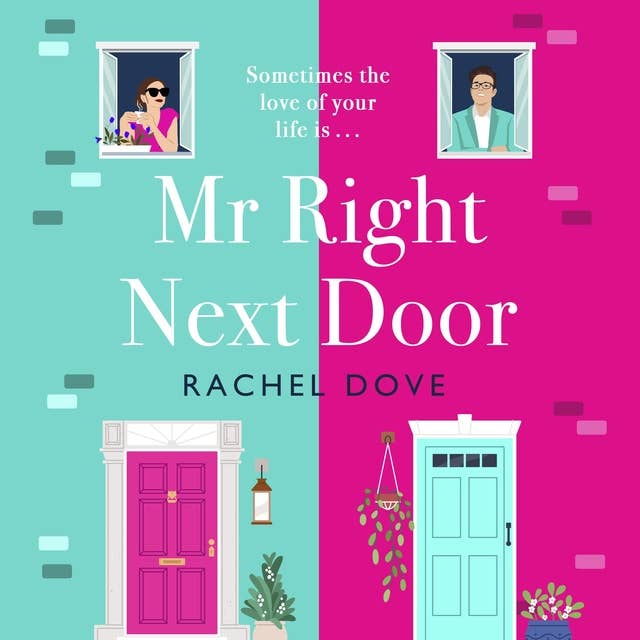 Mr Right Next Door: A completely hilarious, heartwarming romantic comedy from Rachel Dove