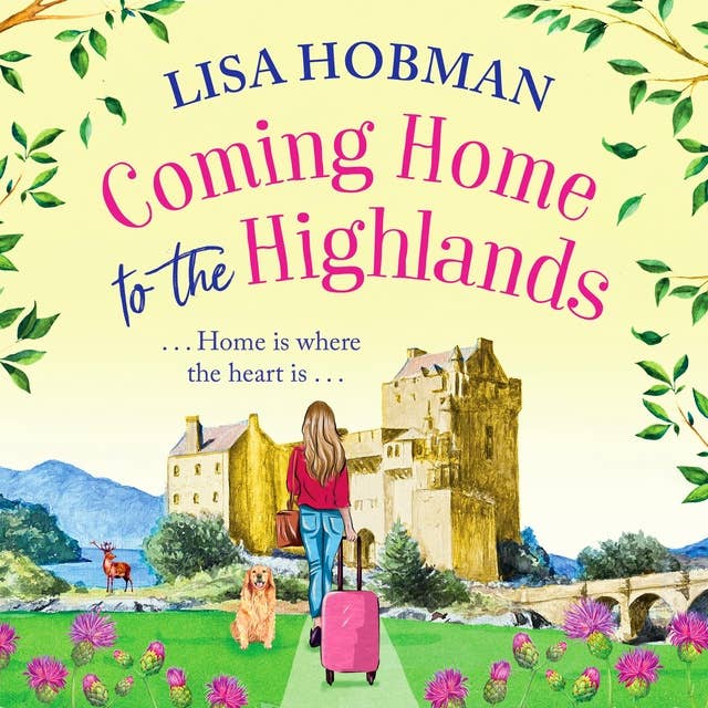 Coming Home to the Highlands: Escape to the Highlands with a feel-good romantic read from Lisa Hobman for 2023