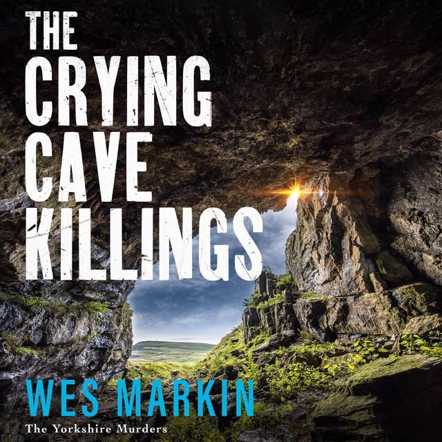 The Crying Cave Killings: A completely gripping crime thriller from Wes Markin