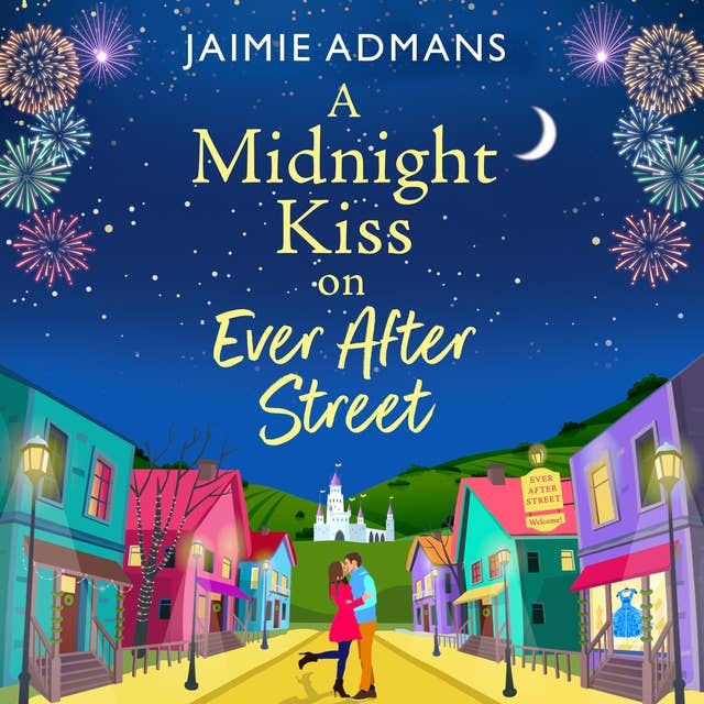 A Midnight Kiss on Ever After Street: A magical, uplifting romance from Jaimie Admans