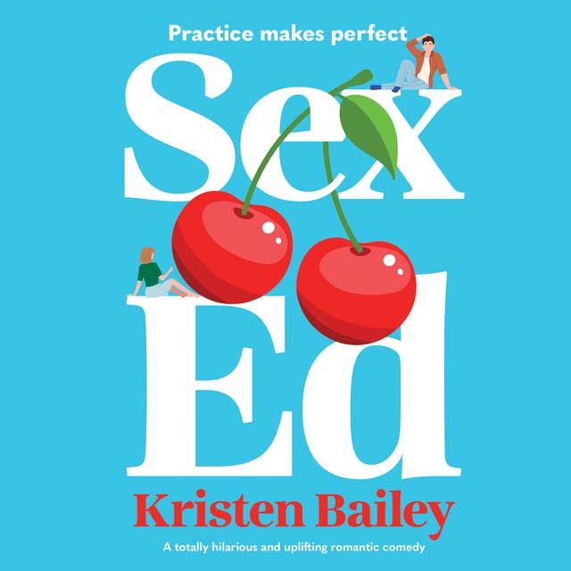 Sex Ed: A totally hilarious and uplifting romantic comedy