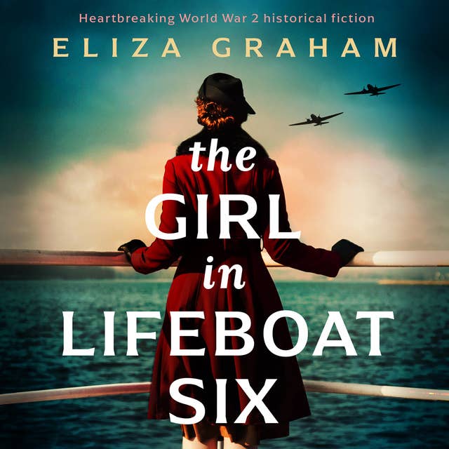 The Girl in Lifeboat Six: Heartbreaking World War 2 historical fiction