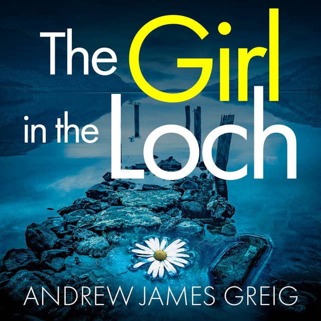 The Girl in the Loch: A gripping and twisty Scottish murder mystery