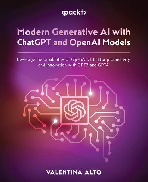 Modern Generative AI with ChatGPT and OpenAI Models: Leverage the capabilities of OpenAI's LLM for productivity and innovation with GPT3 and GPT4