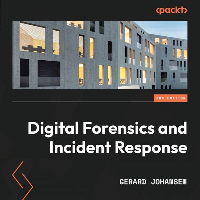 Digital Forensics and Incident Response - Third Edition: Incident response tools and techniques for effective cyber threat response