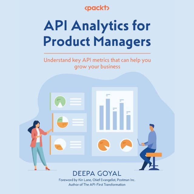 API Analytics for Product Managers: Understand key API metrics that can help you grow your business