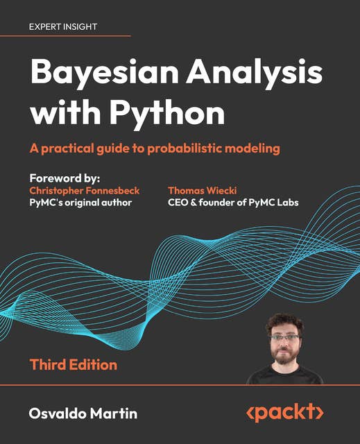 Bayesian Analysis with Python: A practical guide to probabilistic modeling