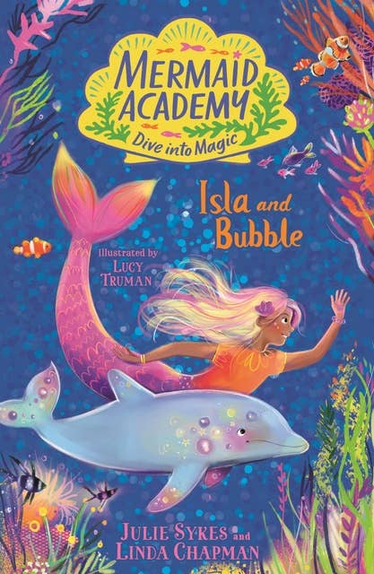 Mermaid Academy: Isla and Bubble: Isla and Bubble