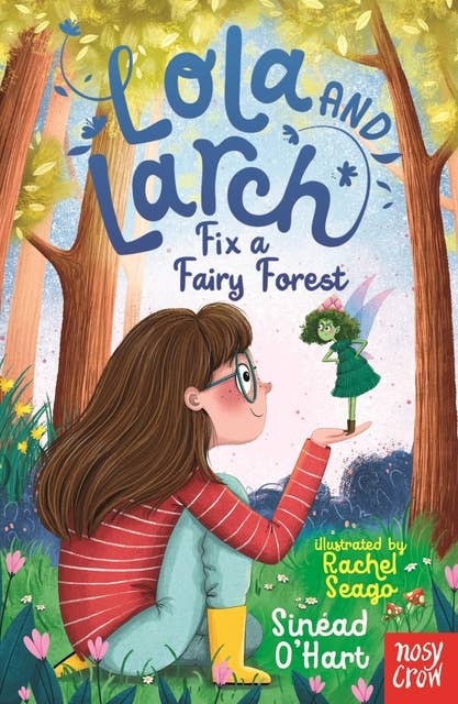 Lola and Larch Fix a Fairy Forest: Fix a Fairy Forest
