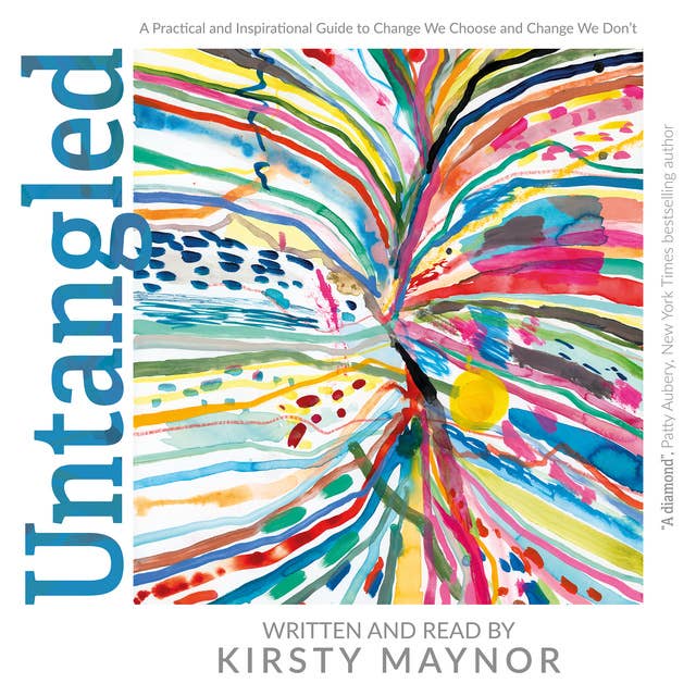 Untangled: A Practical and Inspirational Guide to Change We Choose and Change We Don't