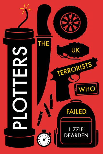 Plotters: The UK Terrorists Who Failed