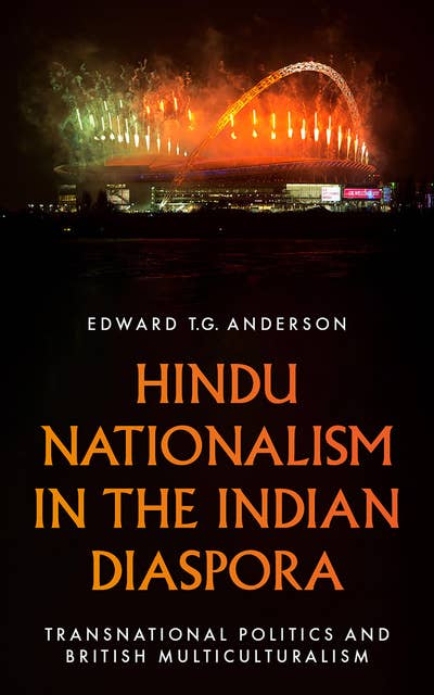 Hindu Nationalism in the Indian Diaspora: Transnational Politics and British Multiculturalism