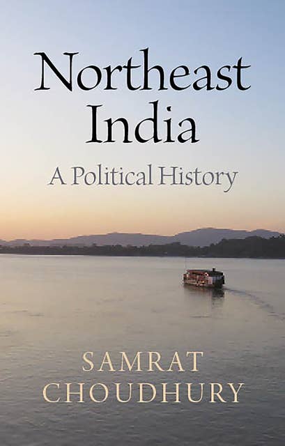 Northeast India: A Political History