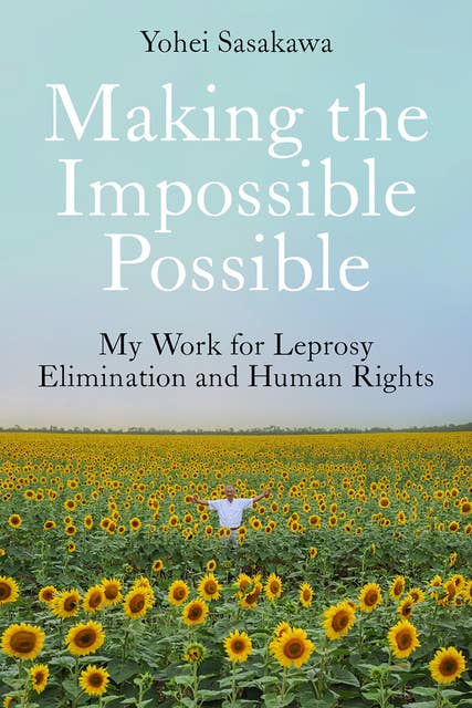 Making the Impossible Possible: My Work for Leprosy Elimination and Human Rights