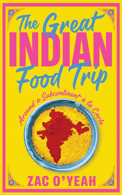The Great Indian Food Trip: Around a Subcontinent à la Carte