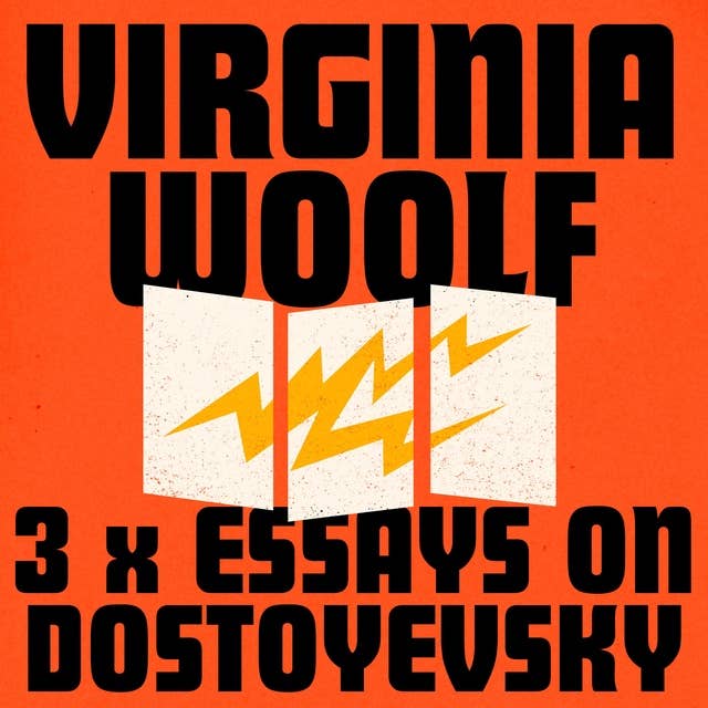 Virginia Woolf: 3 Essays on Dostoyevsky