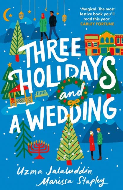 Three Holidays and a Wedding: A cosy, festive holiday rom com, perfect for fans of Ayesha at Last and The Matzah Ball