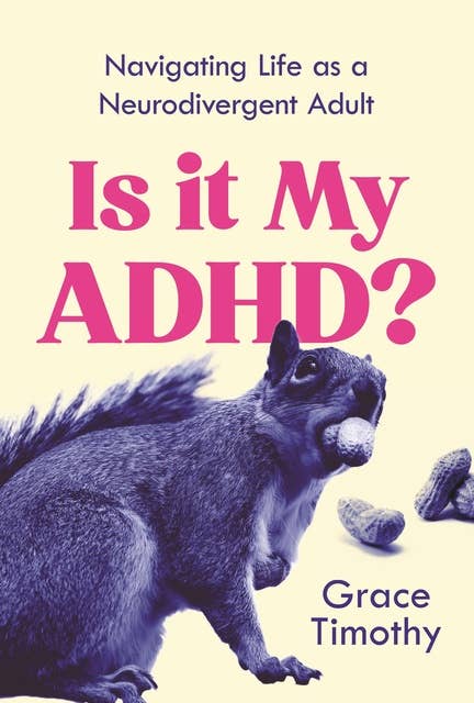 Is It My ADHD?: Navigating life as a neurodivergent adult 