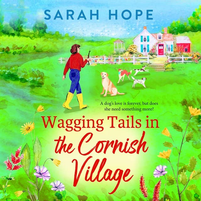 Wagging Tails in the Cornish Village: The start of an uplifting series from Sarah Hope, author of the Cornish Bakery series