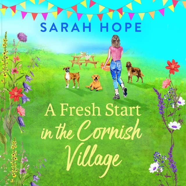 A Fresh Start in the Cornish Village: A BRAND NEW completely heartwarming, uplifting romance from Sarah Hope for 2024