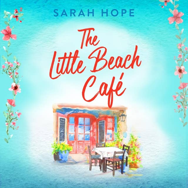 The Little Beach Café: An uplifting, heartwarming romance from Sarah Hope