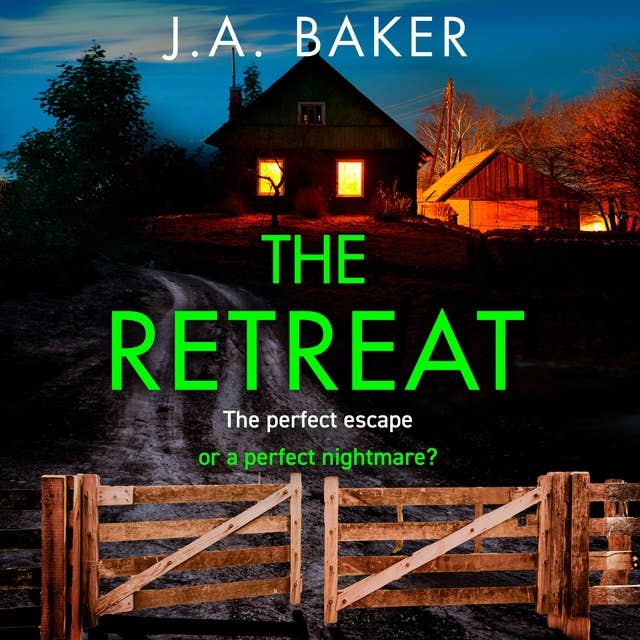 The Retreat: A page-turning psychological thriller from J.A. Baker