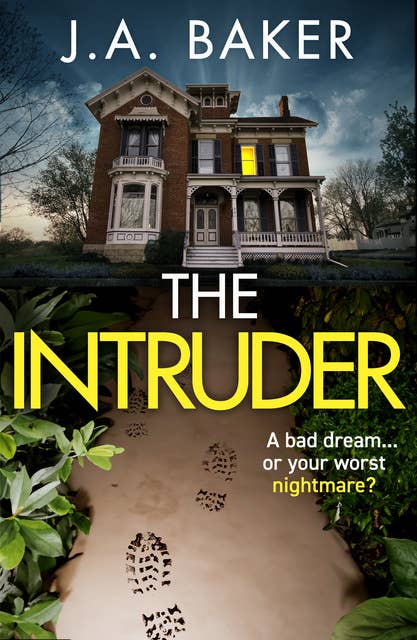 The Intruder: A completely addictive, suspenseful psychological thriller from J A Baker