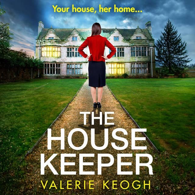 The House Keeper: The completely addictive, unputdownable psychological thriller from bestseller Valerie Keogh