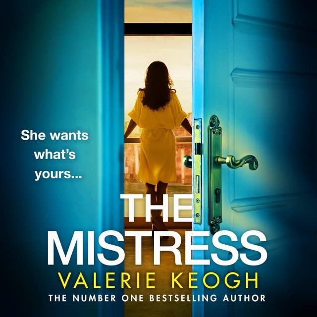 The Mistress: A completely addictive, gripping psychological thriller from NUMBER ONE BESTSELLER Valerie Keogh for 2024