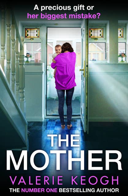 The Mother: The BRAND NEW addictive, pulse-pounding thriller from Valerie Keogh, author of NUMBER ONE BESTSELLER The Nurse for 2024