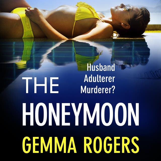 The Honeymoon A BRAND NEW addictive, heartpounding thriller from