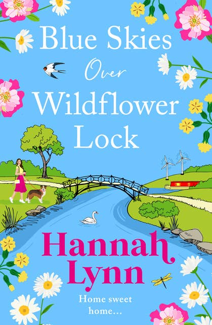 Blue Skies Over Wildflower Lock: The BRAND NEW instalment in the completely gorgeous romantic Wildflower Lock series from BESTSELLER Hannah Lynn for Summer 2024