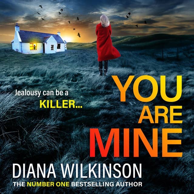 You Are Mine: A completely addictive, gripping psychological thriller from Diana Wilkinson