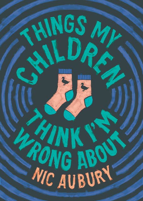 Things My Children Think I'm Wrong About