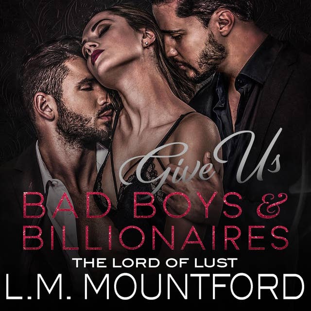 Bad Boys & Billionaires: A Dark and Steamy Romance Collection
