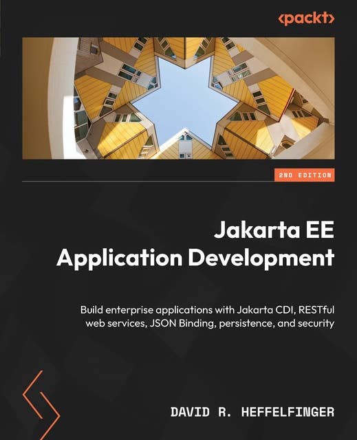 Jakarta EE Application Development: Build enterprise applications with Jakarta CDI, RESTful web services, JSON Binding, persistence, and security