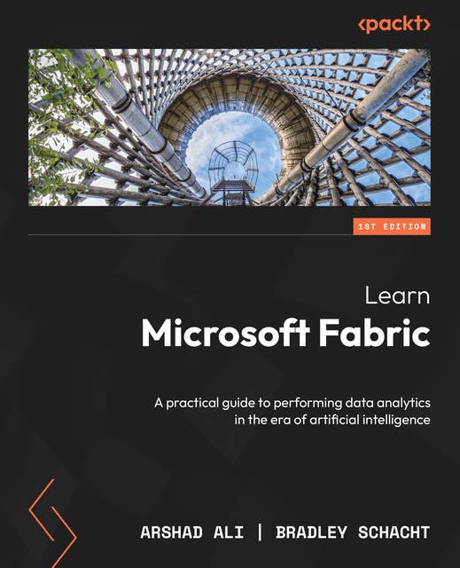 Learn Microsoft Fabric: A practical guide to performing data analytics in the era of artificial intelligence