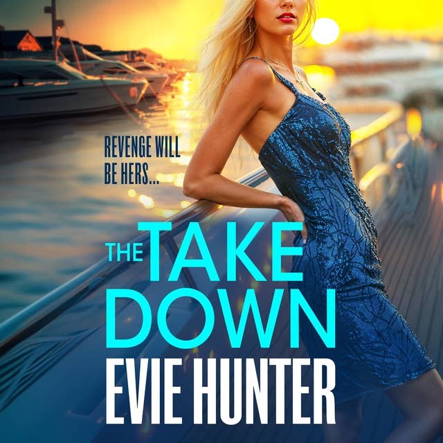 The Takedown: The BRAND NEW gripping revenge thriller from Evie Hunter for 2024