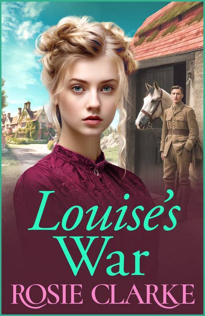Louise's War: A heartfelt wartime saga novel from bestseller Rosie Clarke for 2024