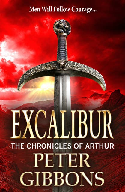 Excalibur: The start of a BRAND NEW action-packed historical series from BESTSELLER Peter Gibbons for 2024