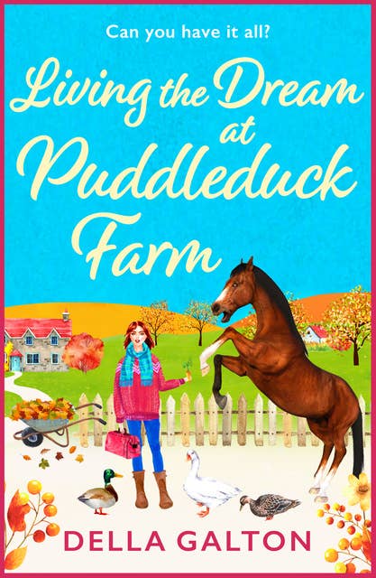Living the Dream at Puddleduck Farm: A BRAND NEW heartwarming, uplifting, romantic read from Della Galton for 2024