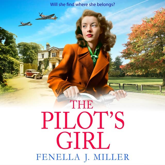 The Pilot's Girl: The first in a gripping WWII saga series by bestseller Fenella J. Miller